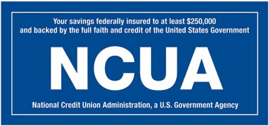 Your savings federally insured to at least $250,000 and backed by the full faith and credit of the United States Government. National Credit Union Administration, a U.S. Government Agency.